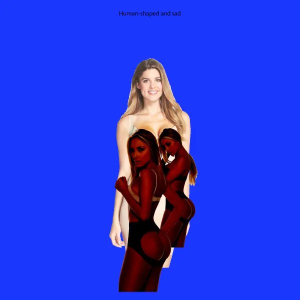 Human-shaped and sad